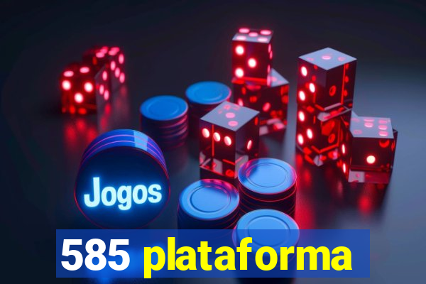 585 plataforma